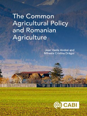 cover image of The Common Agricultural Policy and Romanian Agriculture